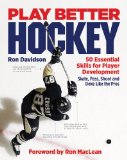 Play Better Hockey: 50 Essential Skills for Player Development