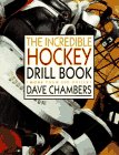 The Incredible Hockey Drill Book: More Than 600 Drills