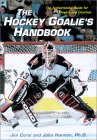 The Hockey Goalie's Handbook : The Authoritative Guide for Players and Coaches
