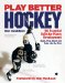 Play Better Hockey: 50 Essential Skills for Player Development