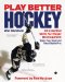 Play Better Hockey: 50 Essential Skills for Player Development