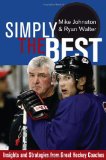 Simply the Best: Insights and Strategies from Great Hockey Coaches