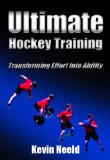 Cover: ultimate hockey training: transforming effort into ability!